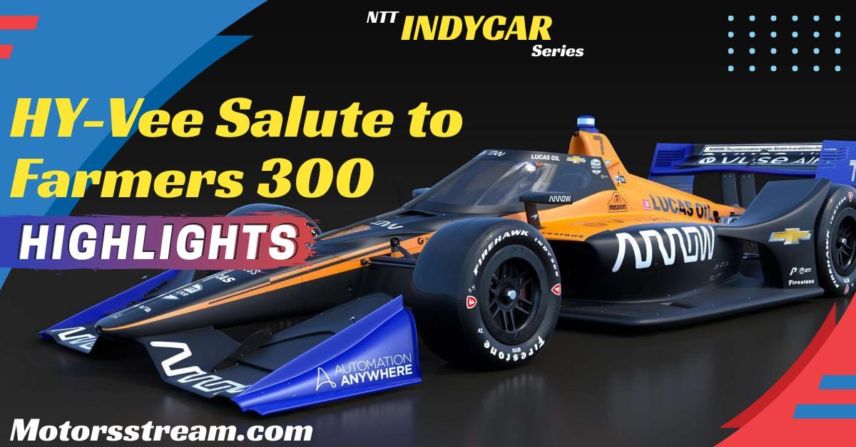 HY Vee Salute To Farmers 300 Highlights 2022 IndyCar
