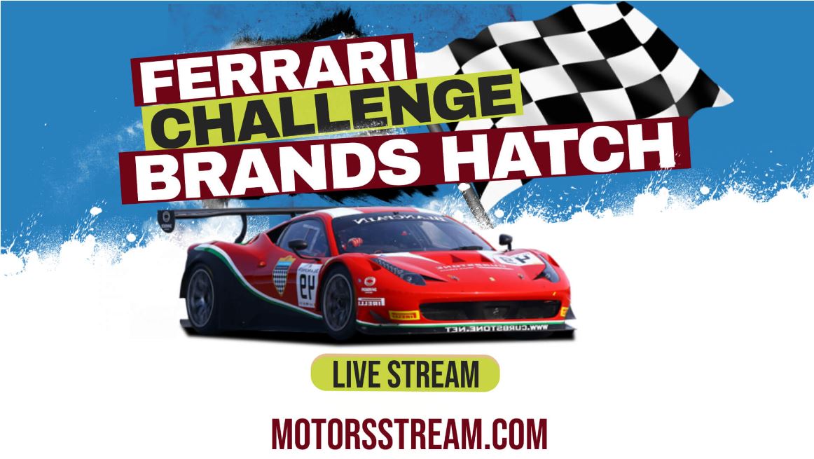 Ferrari Challenge Brands Hatch Live Stream