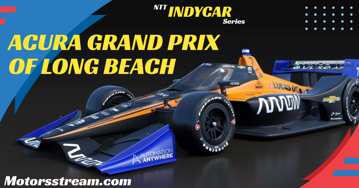 IndyCar Acura Grand Prix Of Long Beach Live Stream
