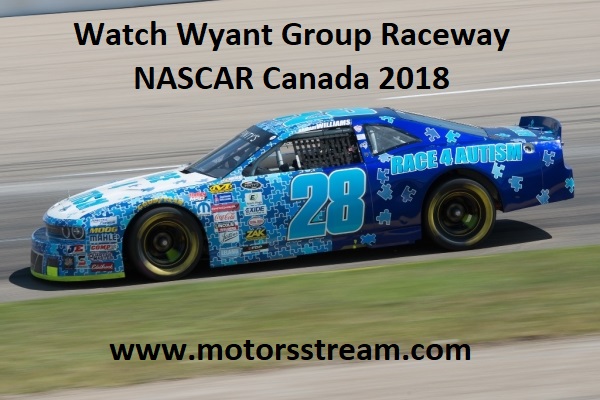 Watch Wyant Group Raceway NASCAR Canada 2018