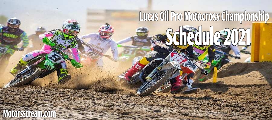 2021 Lucas Oil Pro Motocross Championship Schedule