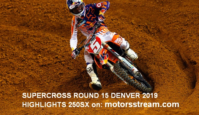 SUPERCROSS ROUND 15 DENVER 2019 HIGHLIGHTS 250SX