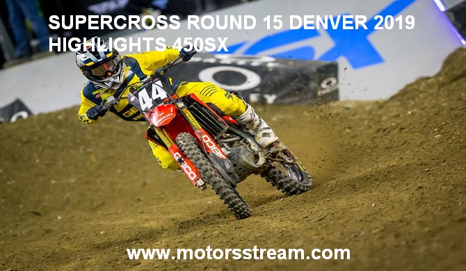 SUPERCROSS ROUND 15 DENVER 2019 HIGHLIGHTS 450SX