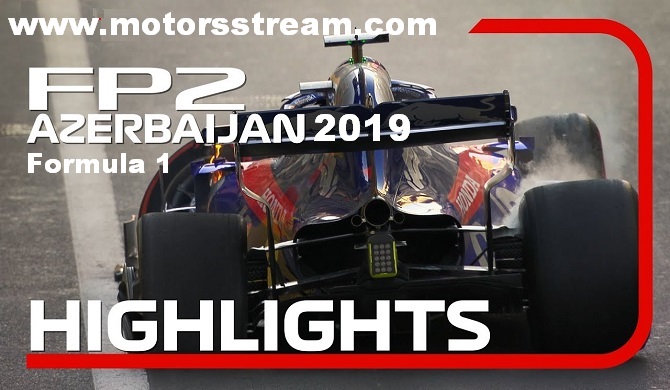 2019 AZERBAIJAN GRAND PRIX FP2 HIGHLIGHTS