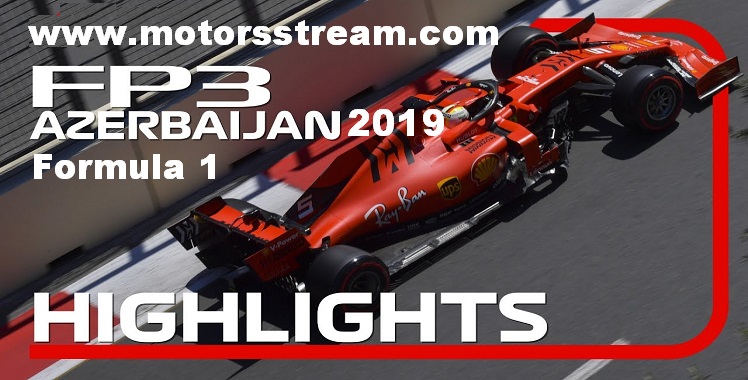2019 Azerbaijan Grand Prix​ FP3 Highlights