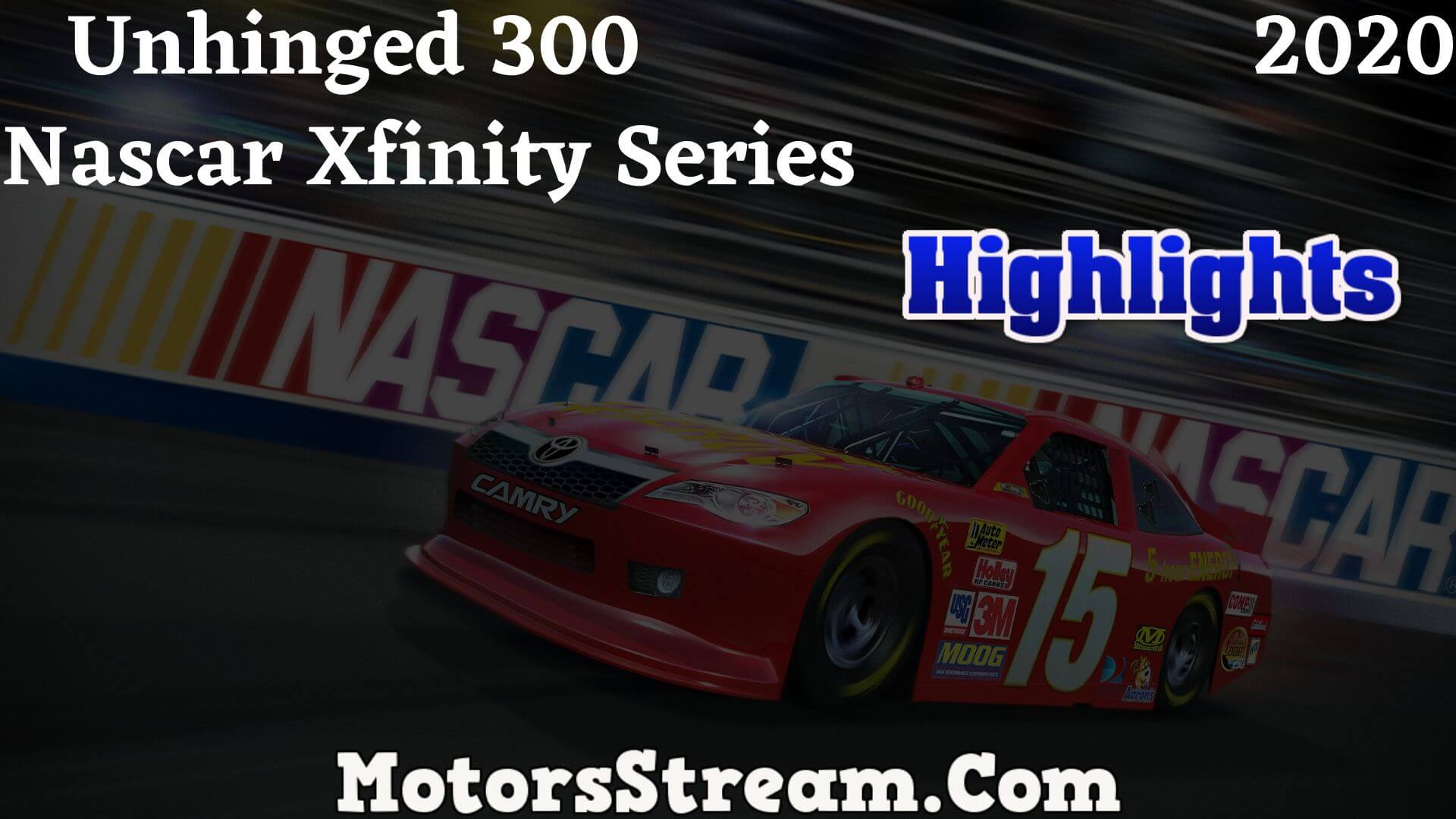 Unhinged 300 Highlights 2020 Xfinity Series