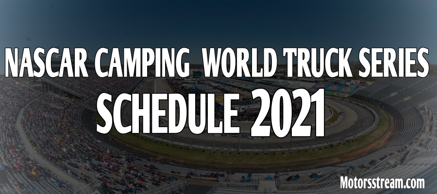2021-nascar-camping-world-truck-schedule