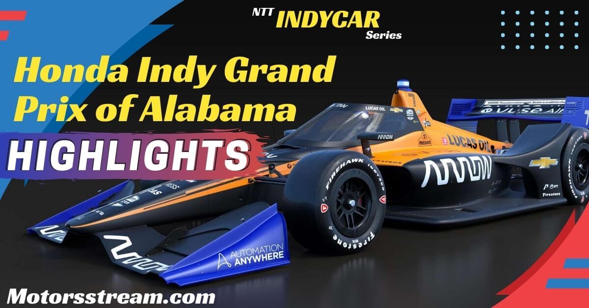 Honda Indy Grand Prix Of Alabama Highlights 2022 IndyCar
