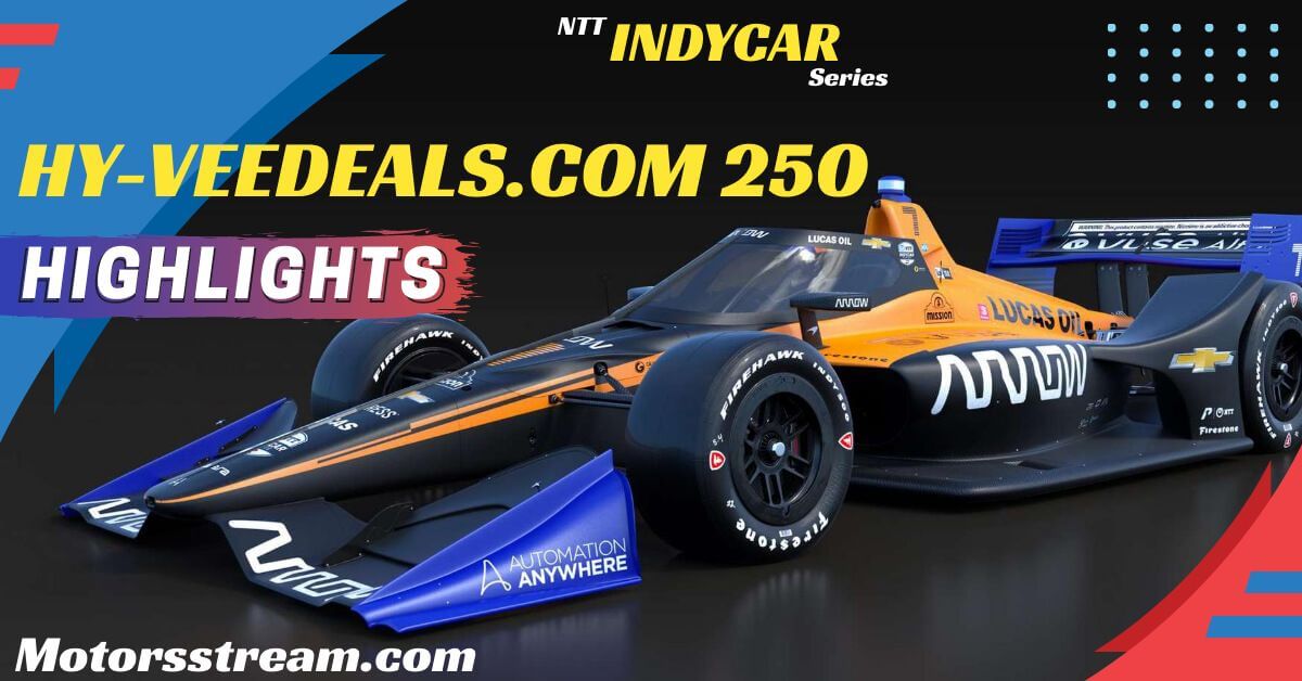 Hy Veedeals 250 Highlights 2022 IndyCar