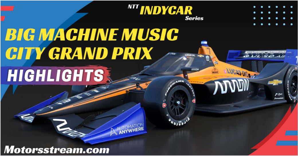 Big Machine Music City GP Highlights 2022 IndyCar